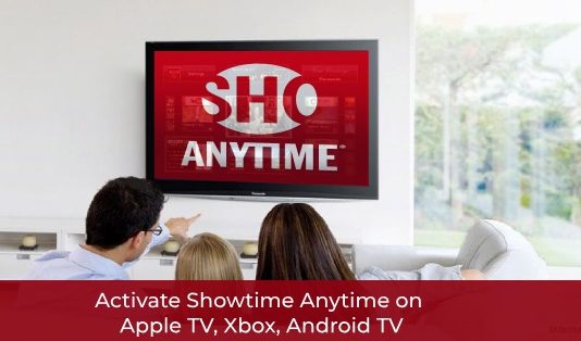 showtime anytime.com/activate, Activate Showtime Anytime, Showtime Anytime, Showtime Anytime App