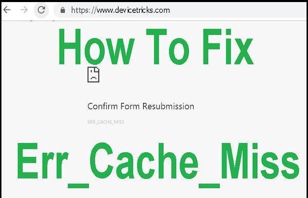 err_cache_miss, Confirm Form Resubmission, Google chrome browser