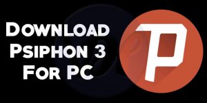 psiphon 3, psiphon 3 for PC, Psiphon 3 download, psiphon app