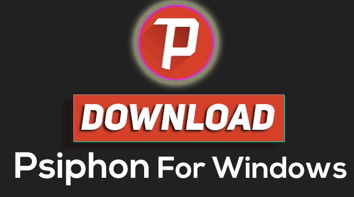 psiphon 3, psiphon 3 for PC, Psiphon 3 download, psiphon app